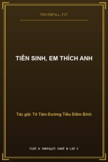 Tiên Sinh, Em Thích Anh