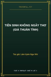Tiên Sinh Không Ngây Thơ (Giả Thuần Tình)