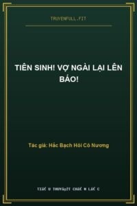 Tiên Sinh! Vợ Ngài Lại Lên Báo!