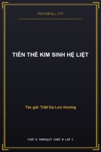 Tiền Thế Kim Sinh Hệ Liệt