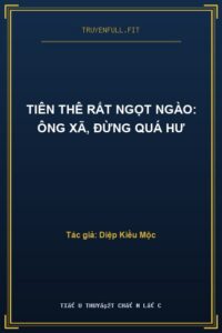 Tiên Thê Rất Ngọt Ngào: Ông Xã, Đừng Quá Hư