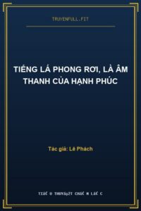 Tiếng Lá Phong Rơi, Là Âm Thanh Của Hạnh Phúc