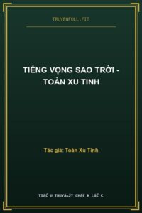 Tiếng Vọng Sao Trời – Toàn Xu Tinh