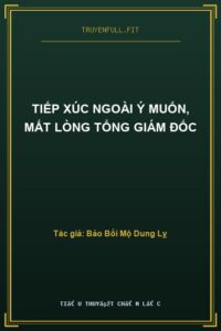 Tiếp Xúc Ngoài Ý Muốn, Mất Lòng Tổng Giám Đốc