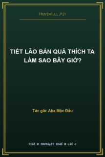 Tiết Lão Bản Quá Thích Ta Làm Sao Bây Giờ?