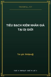 Tiểu Bạch Kiểm Nhẫn Giả Tại Dị Giới