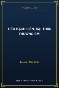 Tiểu Bạch Liên, Đại Thần Thương Em!