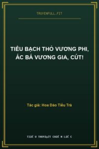 Tiểu Bạch Thỏ Vương Phi, Ác Bá Vương Gia, Cút!