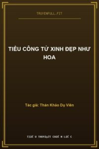 Tiểu Công Tử Xinh Đẹp Như Hoa