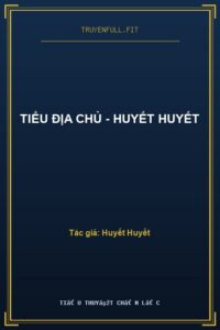Tiểu Địa Chủ – Huyết Huyết
