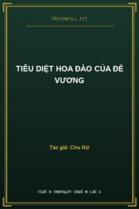 Tiêu Diệt Hoa Đào Của Đế Vương