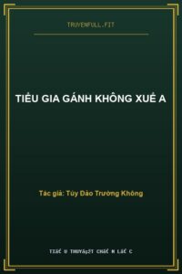Tiểu Gia Gánh Không Xuể A