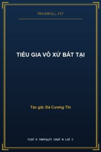 Tiểu Gia Vô Xử Bất Tại