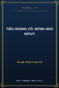 Tiểu Hoàng Cô, Đừng Ngủ Nữa!!!