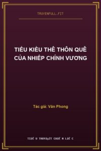 Tiểu Kiều Thê Thôn Quê Của Nhiếp Chính Vương