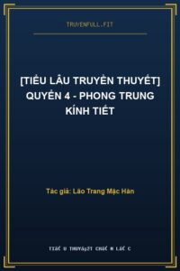 [Tiểu Lâu Truyền Thuyết] Quyển 4 – Phong Trung Kính Tiết