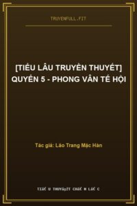 [Tiểu Lâu Truyền Thuyết] Quyển 5 – Phong Vân Tế Hội