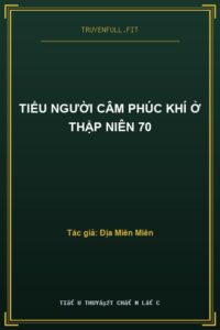 Tiểu Người Câm Phúc Khí Ở Thập Niên 70