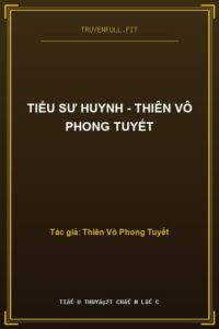 Tiểu Sư Huynh – Thiên Vô Phong Tuyết