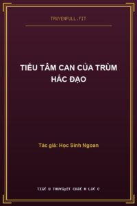 Tiểu Tâm Can Của Trùm Hắc Đạo