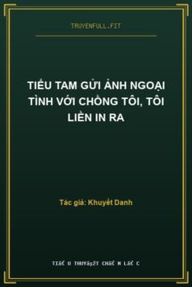 Tiểu Tam Gửi Ảnh Ngoại Tình Với Chồng Tôi, Tôi Liền In Ra