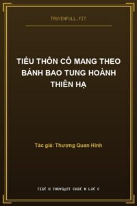 Tiểu Thôn Cô Mang Theo Bánh Bao Tung Hoành Thiên Hạ