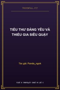 Tiểu thư đáng yêu và Thiếu gia siêu quậy