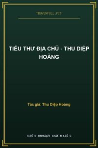 Tiểu Thư Địa Chủ – Thu Diệp Hoàng