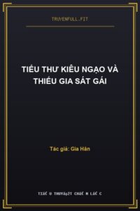 Tiểu Thư Kiêu Ngạo Và Thiếu Gia Sát Gái