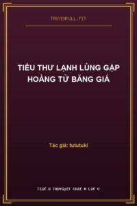 Tiểu Thư Lạnh Lùng Gặp Hoàng Tử Băng Giá