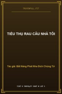 Tiểu Thụ Rau Câu Nhà Tôi