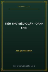 Tiểu Thư Siêu Quậy – Oanh Shin