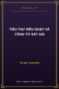Tiểu Thư Siêu Quậy Và Công Tử Sát Gái