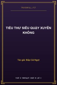 Tiểu Thư Siêu Quậy Xuyên Không