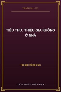 Tiểu Thư, Thiếu Gia Không Ở Nhà