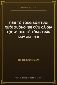 Tiểu Tổ Tông Bốn Tuổi Rưỡi Xuống Núi Cứu Cả Gia Tộc 4: Tiểu Tổ Tông Trấn Quỷ Anh Nhi