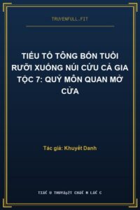 Tiểu Tổ Tông Bốn Tuổi Rưỡi Xuống Núi Cứu Cả Gia Tộc 7: Quỷ Môn Quan Mở Cửa