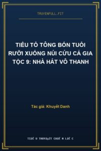 Tiểu Tổ Tông Bốn Tuổi Rưỡi Xuống Núi Cứu Cả Gia Tộc 9: Nhà Hát Vô Thanh