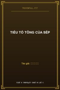 Tiểu Tổ Tông Của Sếp