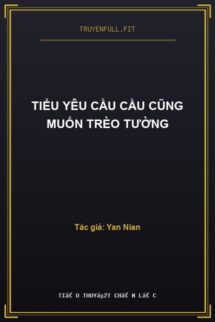 Tiểu Yêu Cầu Cầu Cũng Muốn Trèo Tường