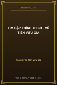 Tim Đập Thình Thịch – Vũ Tiền Vưu Gia