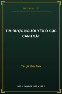 Tìm Được Người Yêu Ở Cục Cảnh Sát