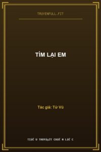 Tìm Lại Em