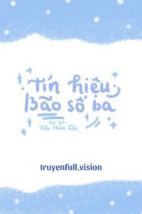 Tín Hiệu Bão Số 3 – Tiểu Hàm Tiên