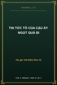 Tin Tức Tố Của Cậu Ấy Ngọt Quá Đi