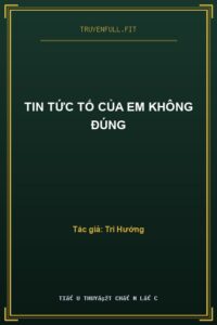Tin Tức Tố Của Em Không Đúng