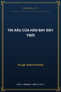 Tin Xấu Của Hắn Bay Đầy Trời