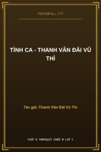 Tình Ca – Thanh Vân Đãi Vũ Thì