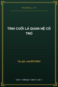 Tình Cuối Là Quan Hệ Cô Trò