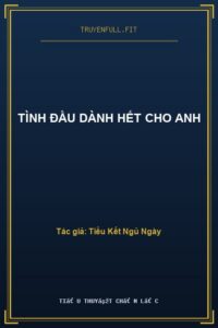 Tình Đầu Dành Hết Cho Anh